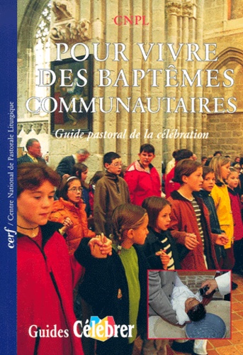  CNPL - Pour Vivre Des Baptemes Communautaires. Guide Pastoral De La Celebration.