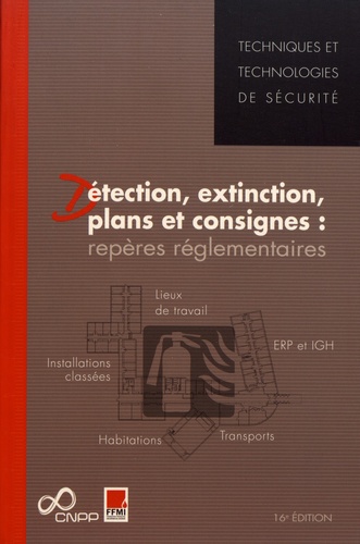 Détection, extinction, plans et consignes : repères réglementaires 16e édition