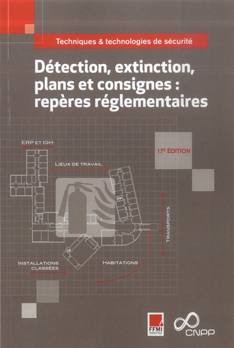 Détection, extinction, plans et consignes : repères réglementaires 17e édition