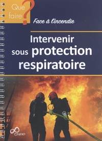 CNPP - Intervenir sous protection respiratoire.