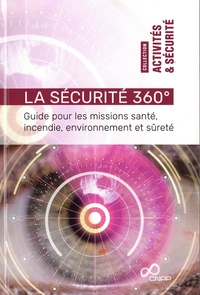  CNPP - La Sécurité 360° - Guide pour les missions santé, incendie, environnement et sûreté.