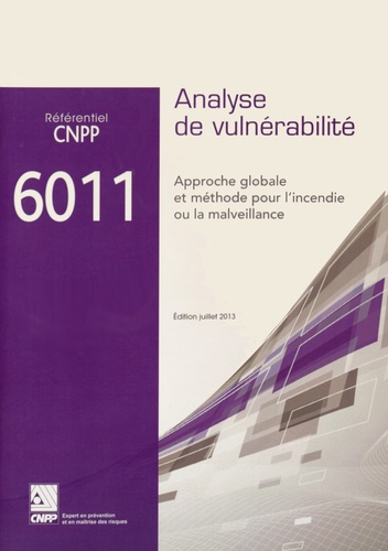  CNPP - Référentiel CNPP 6011 Analyse de vulnérabilité - Approche globale et méthode pour l'incendie ou la malveillance.