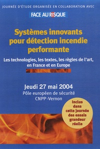  CNPP - Systèmes innovants pour détection incendie performante - Les technologies, les textes les règles de l'art, en France et en Europe.