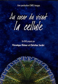 Véronique Kleiner et Christian Sardet - Au coeur du vivant la cellule. 1 DVD