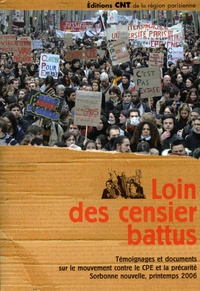  CNT - Loin des censier battus - Témoignages et documents sur le mouvement contre le CPE et la précarité, Sorbonne nouvelle, printemps 2006.