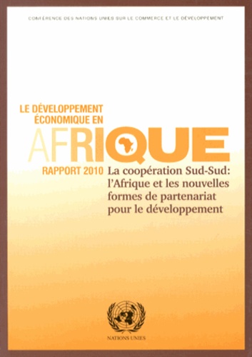  CNUCED - Le développement économique en Afrique, rapport 2010 - La coopération Sud-Sud : l'Afrique et les nouvelles formes de partenariat pour le développement.