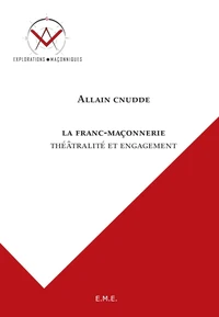 La franc-maçonnerie, théatralité et engagement