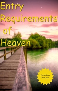  Co-Authors with God - The Entry Requirements Of Heaven.
