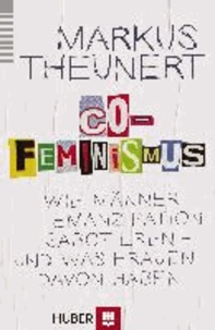 Co-Feminismus - Wie Männer Emanzipation sabotieren - und was Frauen davon haben.