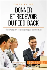 Comment donner et recevoir un feed-back constructif ?
