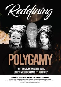 Redefining Polygamy - “Nothing is Meaningful to us Unless we Understand its Purpose”