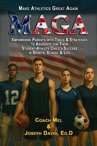 Make Athletics Great Again: Empowering Parents with Tools & Strategies to Advocate for Their Student-Athlete Child’s Success in Sports, School & Life