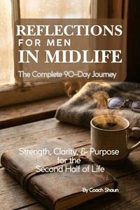 Reflections for Men in Midlife - Complete 90 day Journey