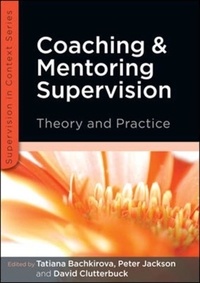 Coaching and Mentoring Supervision - The Complete Guide to Best Practice.