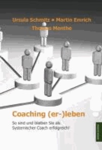 Coaching (er-)leben - So sind und bleiben Sie als Systemischer Coach erfolgreich!.