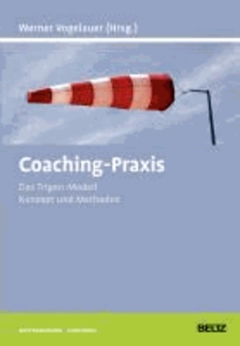 Coaching-Praxis - Das Trigon-Modell: Konzept und Methoden.