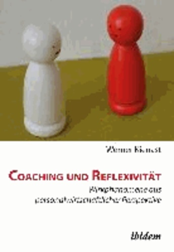 Coaching und Reflexivität - Wirkphänomene aus personalwirtschaftlicher Perspektive.