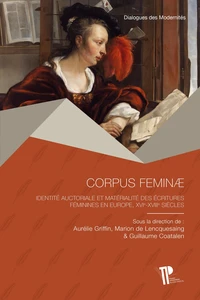 Corpus feminae. identite auctoriale et materialite des ecritures feminines en europe, xvie-xviiie si
