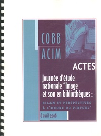  COBB - Journée d'étude nationale "Image et son en bibliothèques : bilan et perspectives à l'heure du virtuel" - Actes.