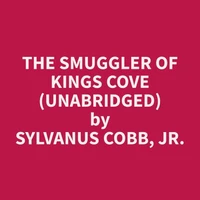 The Smuggler of Kings Cove (Unabridged)