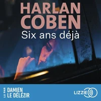 Six ans déjà - Un thriller à suspense d'Harlan Coben