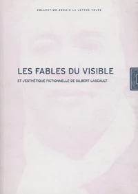 Les fables du visible et l'esthétique fictionnelle de Gilbert Lascault