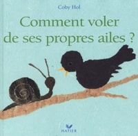 Comment voler de ses propres ailes