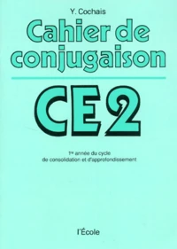 Cahier De Conjugaison. 1re Annee Du Cycle De Consolidation Et D'Approfondissement