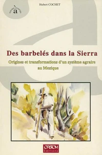 Des Barbeles Dans La Sierra. Origines Et Transformations D'Un Systeme Agraire Au Mexique