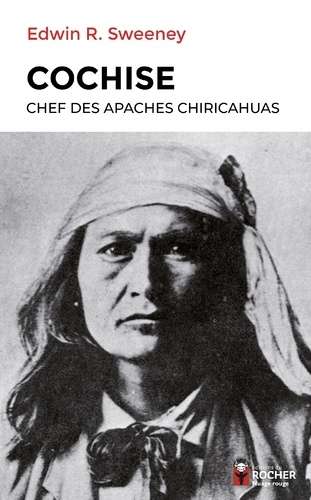 Cochise. Chef des Apaches chiricahuas