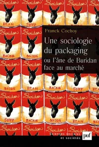 Une Sociologie Du Packaging Ou L'Ane De Buridan Face Au Marche