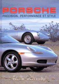 Porsche. Precision, Performance Et Style