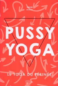 Coco Berlin - Pussy Yoga - Le yoga du périnée.