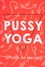 Pussy Yoga. Le yoga du périnée