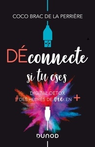Ebooks gratuits pdf download Déconnecte si tu oses  - Digital Detox & des heures de vie en plus 9782100800889 en francais