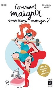 Téléchargements ebook gratuits pour ipad mini Comment maigrir sans rien manger (French Edition)  9782377351510 par Coco, Bénédicte Voile