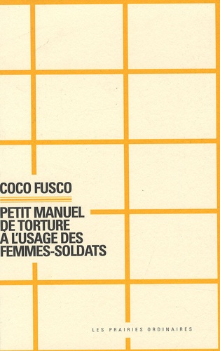 Coco Fusco - Petit manuel de torture à l'usage des femmes-soldats.