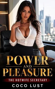 Power and Pleasure: The Hotwife Secretary