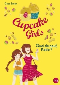 Coco Simon - Cupcake Girls Tome 13 : Quoi de neuf, Katie ?.