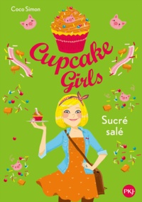 Coco Simon - Cupcake Girls Tome 3 : Sucré salé.