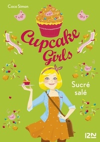Coco Simon - Cupcake Girls Tome 3 : Sucré salé.