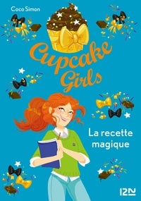 Coco Simon - Cupcake Girls Tome 4 : La recette magique.