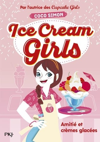 Ice Cream Girls Tome 1 Amitiés et crèmes glacées