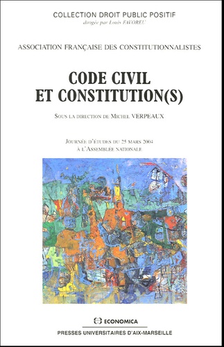 Michel Verpeaux - Code civil et Constitution(s) - Journées d'études du 25 mars 2004 à l'Assemblée nationale.