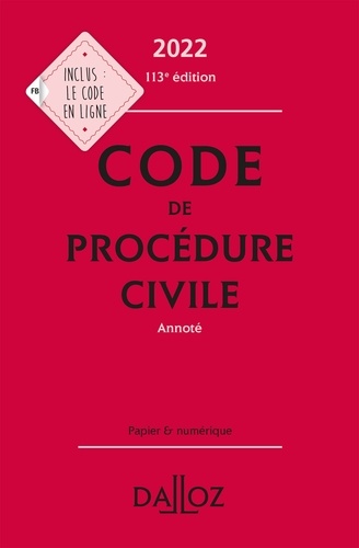 Code de procédure civile 2022, annoté - 113e ed.  Edition 2022