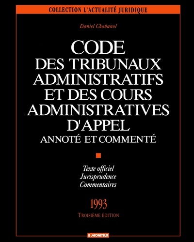 Daniel Chabanol - Code des tribunaux administratifs et des cours administratives d'appel - Annoté et commenté.