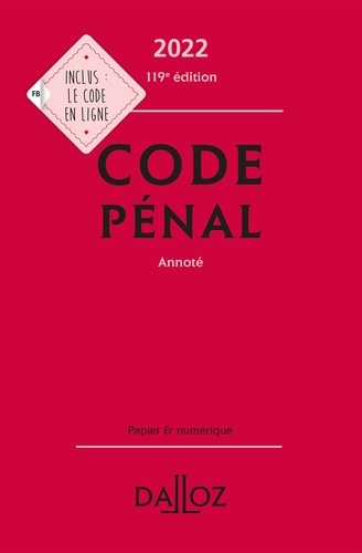 Code pénal 2022, annoté - 119e ed.  Edition 2022