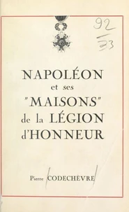 Napoléon et ses maisons de la Légion d'honneur