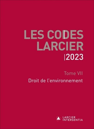 Jean-Jacques Willems - Codes Larcier 2023 - Tome 7 Droit de l'environnement.