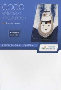  Codes Rousseau - Permis bateau, Code extension "hauturière" - Préparation à l'examen.